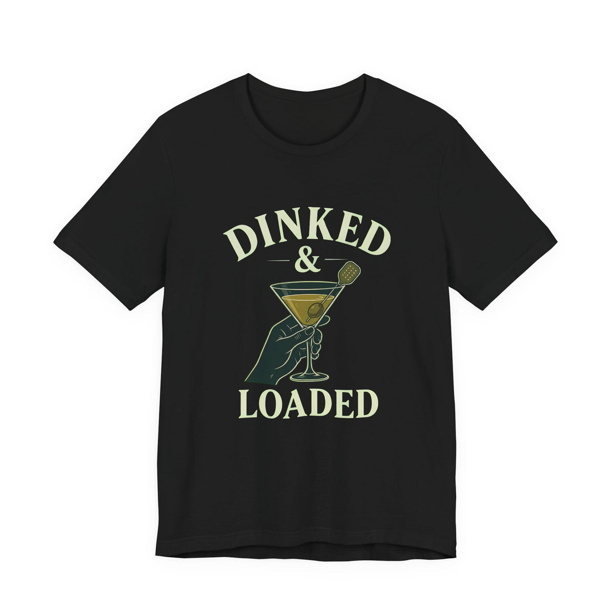 "Dinked & Loaded" pickleball t-shirt in Black, front view, hand holding a martini with a paddle