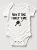 Born to Dink. Forced to Nap.